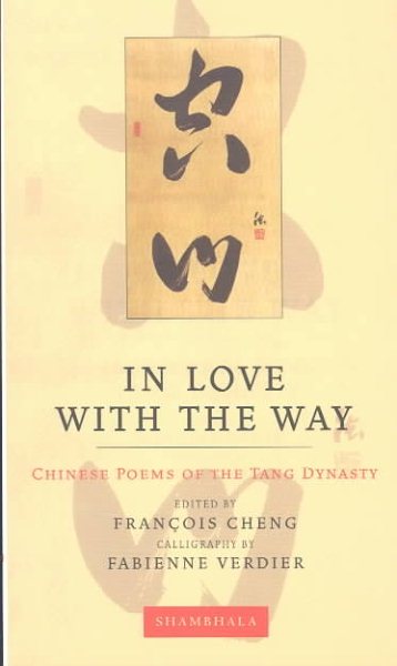 In Love with the Way: Chinese Poems of the Tang Dynasty (The Calligrapher's Notebooks) cover