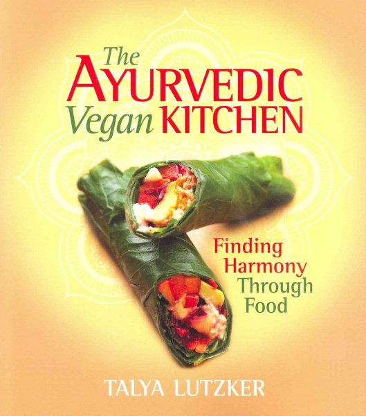The Ayurvedic Vegan Kitchen: Finding Harmony Through Food cover