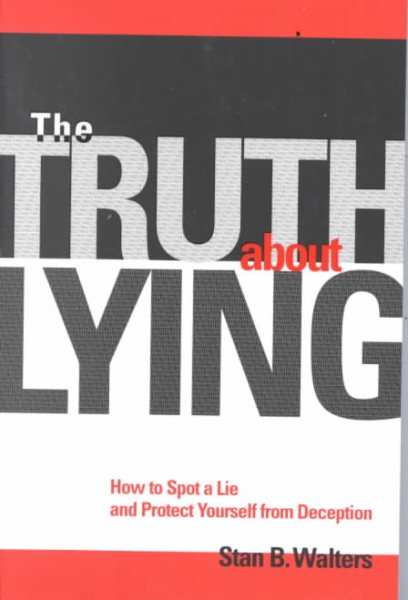 The Truth About Lying: How to Spot a Lie and Protect Yourself from Deception cover