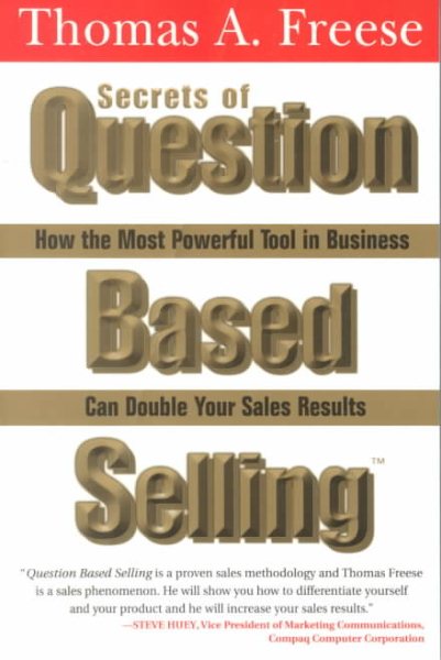 Secrets of Question Based Selling: How the Most Powerful Tool in Business Can Double Your Sales Results cover