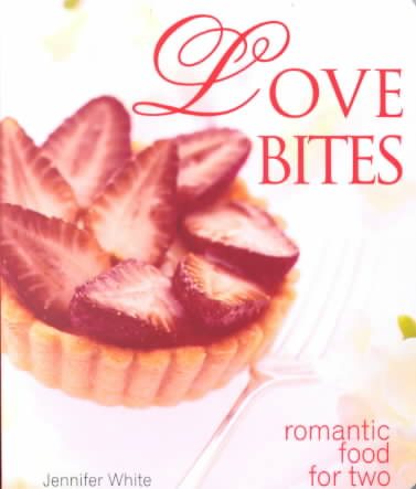 Love Bites: Romantic Food for Two cover