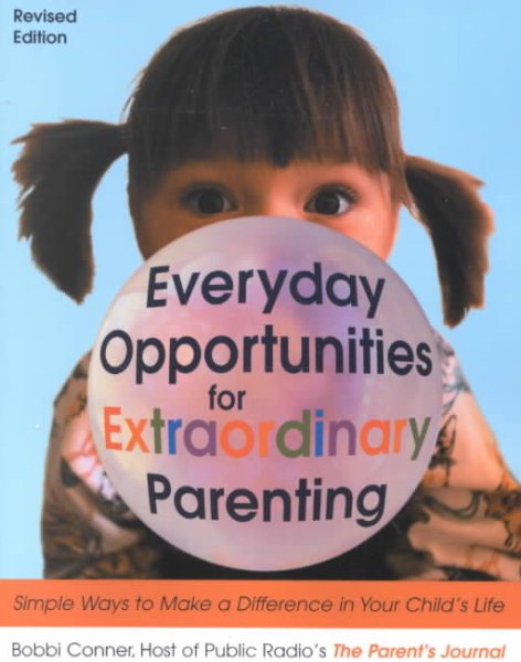 Everyday Opportunities for Extraordinary Parenting: Simple Ways to Make a Difference in Your Child's Life cover