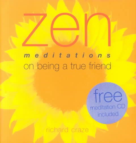 Zen Meditations on Being a True Friend (Zen Meditations)