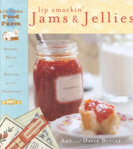 Lip Smackin' Jams & Jellies: Recipes, Hints and How To's from the Heartland cover