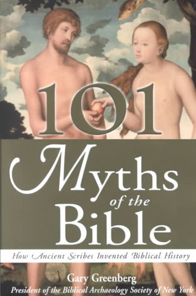 101 Myths of the Bible: How Ancient Scribes Invented Biblical History cover