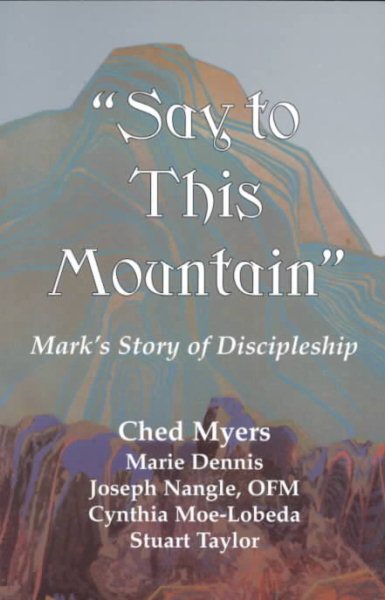 Say to This Mountain  Mark's Story of Discipleship