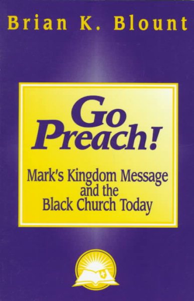 Go Preach!: Mark's Kingdom Message and the Black Church Today (Bible & Liberation) cover