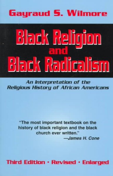 Black Religion and Black Radicalism: An Interpretation of the Religious History of African Americans cover
