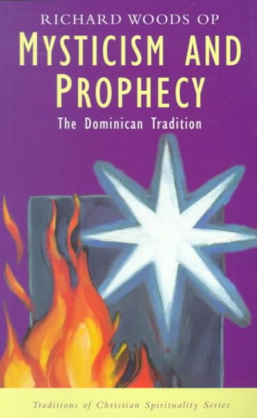 Mysticism and Prophecy: The Dominican Tradition (Traditions of Christian Spirituality) cover