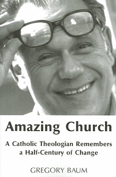 Amazing Church: A Catholic Theologian Remembers A Half Century Of Change cover
