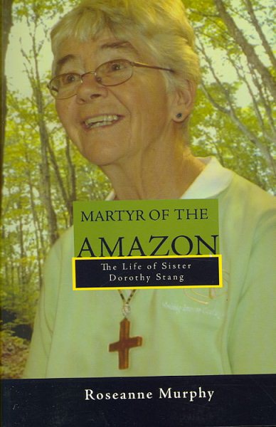 Martyr of the Amazon: The Life of Sister Dorothy Stang cover