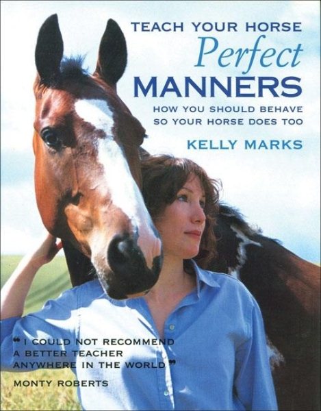 Teach Your Horse Perfect Manners: How You Should Behave So Your Horse Does Too cover