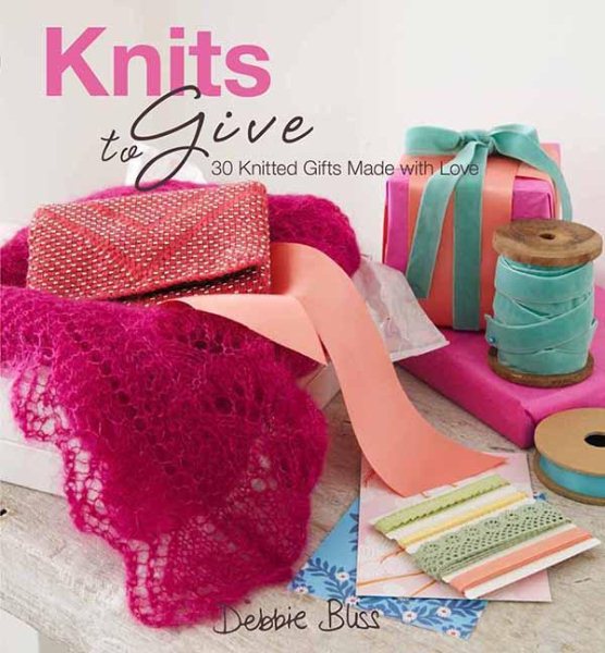 Knits to Give: 30 Knitted Gifts Made with Love cover
