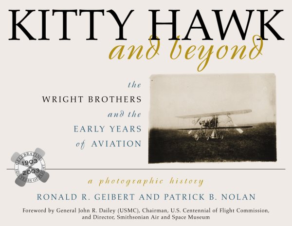 Kitty Hawk and Beyond: The Wright Brothers and the Early Years of Aviation: A Photographic History cover