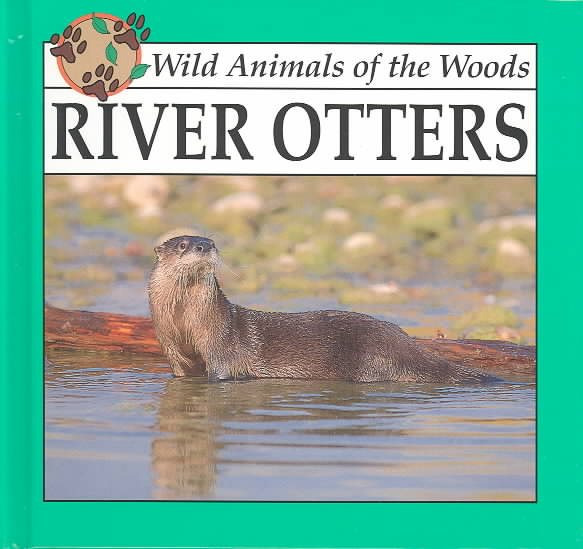 River Otters (Wild Animals of the Woods)