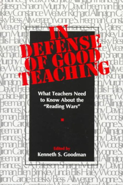 In Defense of Good Teaching: What Teachers Need to Know about the "Reading Wars" cover