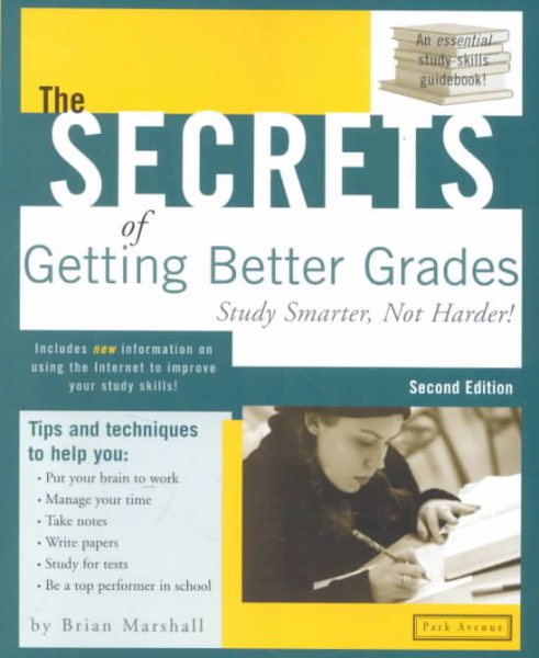 The Secrets of Getting Better Grades: Study Smarter, Not Harder! (2nd Edition) cover