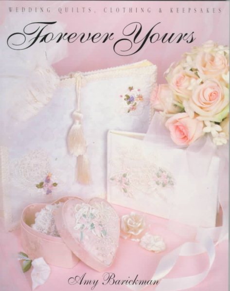 Forever Yours: Wedding Quilts, Clothing & Keepsakes