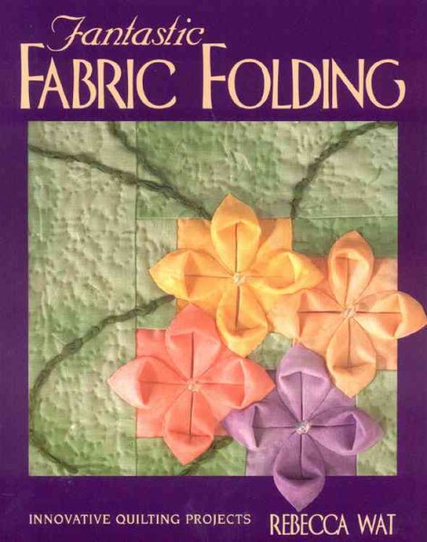 Fantastic Fabric Folding: Innovative Quilting Projects M516.32 cover