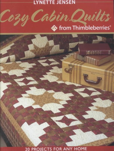Cozy Cabin Quilts from Thimbleberries: 20 projects for Any Home cover