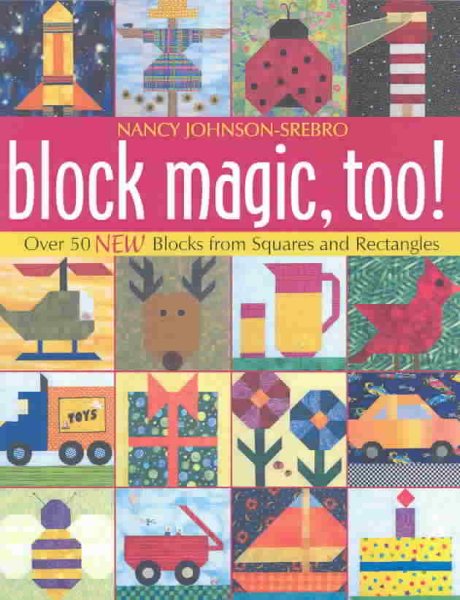 Block Magic, Too: Over 50 New Blocks from Squares and Rectangles cover