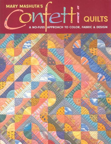 Confetti Quilts: A No-Fuss Approach to Color, Fabric and Design cover