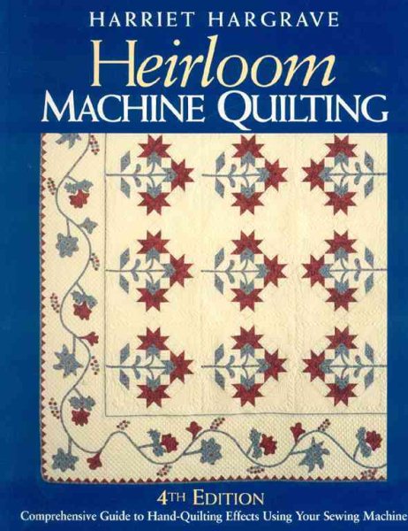 Heirloom Machine Quilting: A Comprehensive Guide to Hand-Quilting Effects Using Your Sewing Machine cover