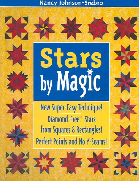 Stars by Magic: New Super-Easy Techinque! Diamond-Free Stars From Squares & Rectangles! Perfect Points And No Y-Seams! cover