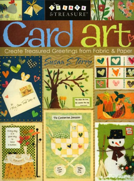Card Art: Create Treasured Greetings from Fabric & Paper (Create & Treasure (C&T Publishing)) cover