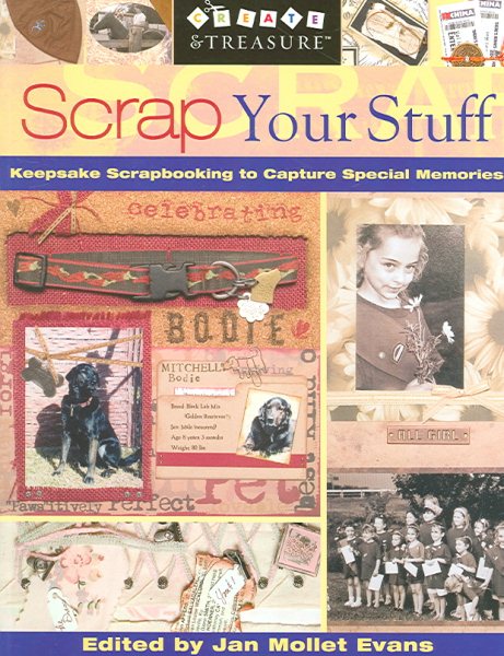 Scrap Your Stuff: Keepsake Scrapbooking to Capture Special Memories (Create & Treasure (C&T Publishing))