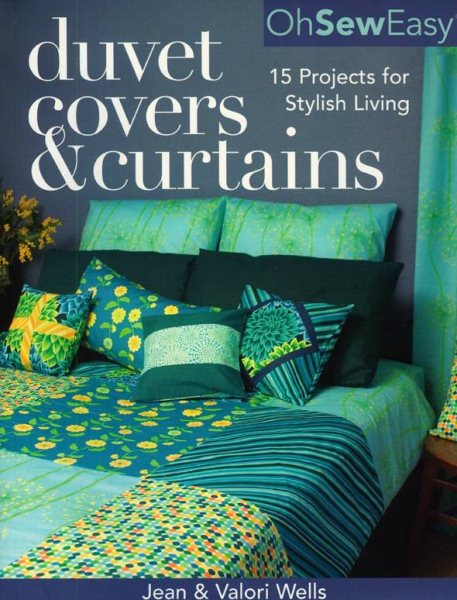 Oh Sew Easy(r) Duvet Covers & Curtains: 15 Projects for Stylish Living