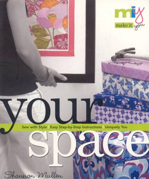 Make it You(tm)-Your Space: Sew with Style Easy Step-by-Step Instructions Uniquely You