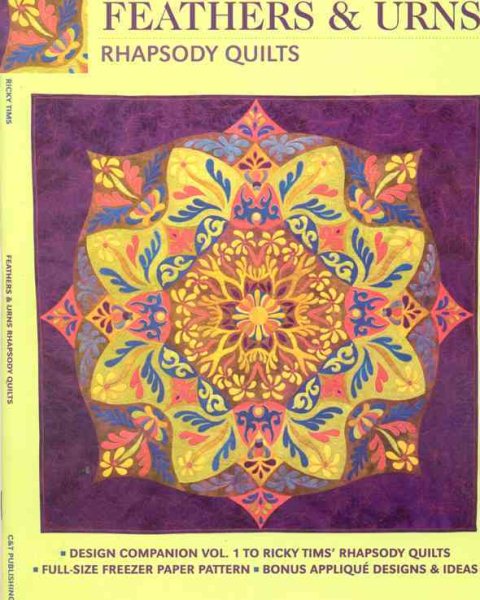 Feathers and Urns: Rhapsody Quilts: Design Companion Vol. 1 to Ricky Tims' Rhapsody Quilts cover