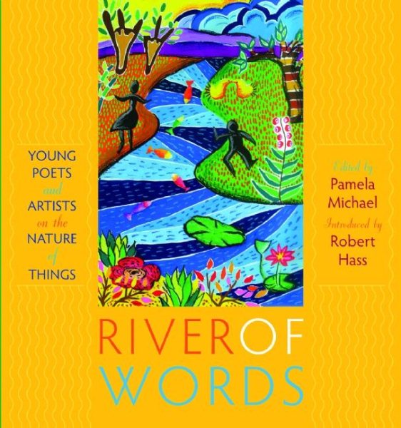 River of Words: Young Poets and Artists on the Nature of Things cover