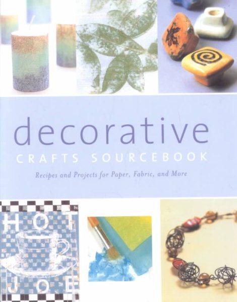 Decorative Crafts Sourcebook: Recipes and Projects for Paper, Fabric, and More cover