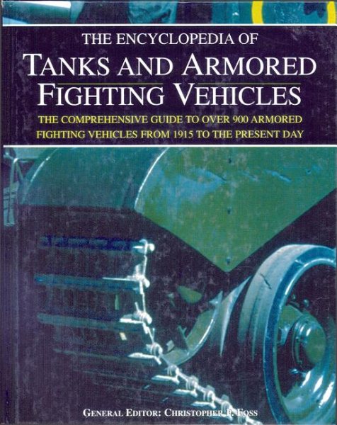 The Encyclopedia of Tanks and Armored Fighting Vehicles: The Comprehensive Guide to over 900 Armored Fighting Vehicles from 1915 to the Present Day cover