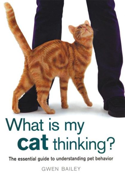 What Is My Cat Thinking?: The Essential Guide to Understanding Pet Behavior cover