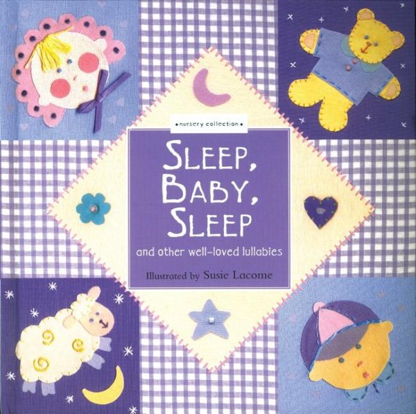 Sleep, Baby, Sleep: And Other Well-Loved Lullabies, A Nursery Collection Book cover