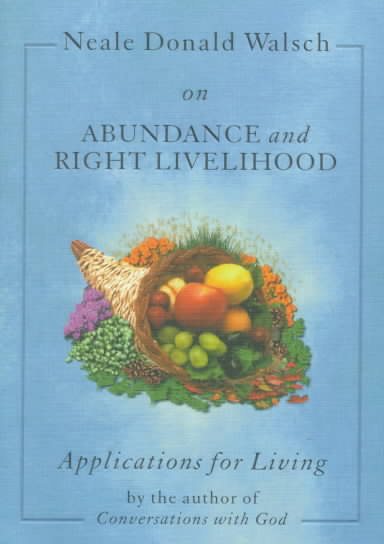 Neale Donald Walsch on Abundance and Right Livelihood: Applications for Living series cover