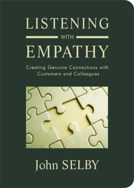 Listening With Empathy: Creating Genuine Connections With Customers and Colleagues cover