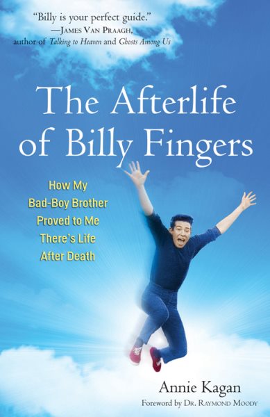 The Afterlife of Billy Fingers: How My Bad-Boy Brother Proved to Me There's Life After Death cover