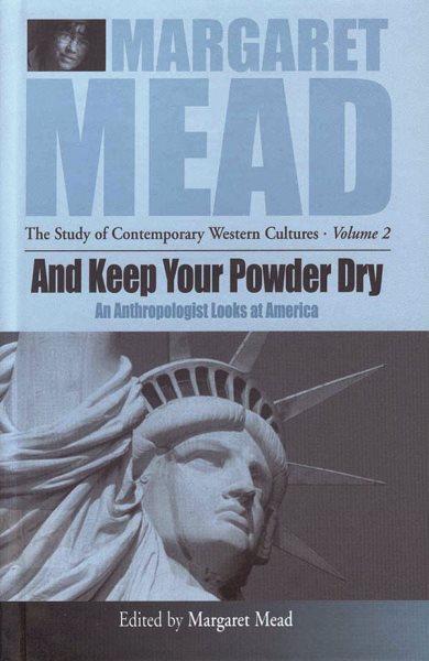 And Keep Your Powder Dry: An Anthropolgist Looks at America Volume 2 cover