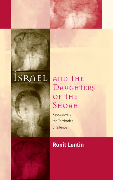Israel and the Daughters of the Shoah: Reoccupying the Territories of Silence cover