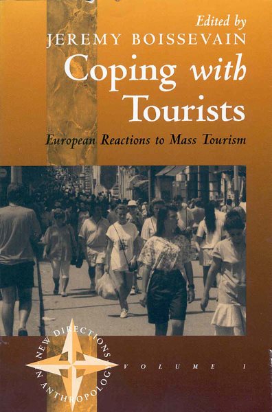 Coping with Tourists: European Reactions to Mass Tourism (New Directions in Anthropology, 1)