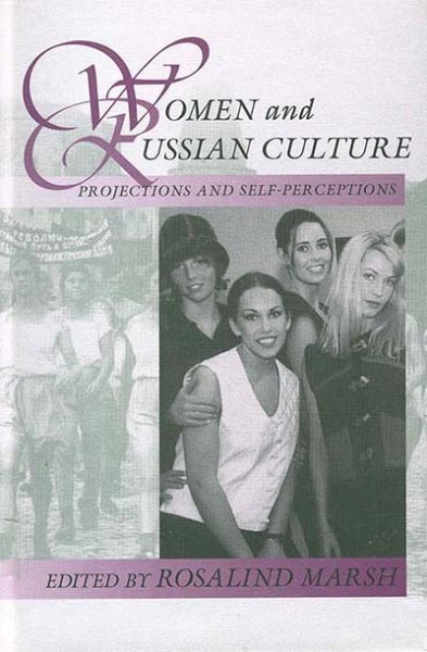 Women and Russian Culture: Projections and Self-Perceptions (Slavic Literature, Culture & Society, 2)