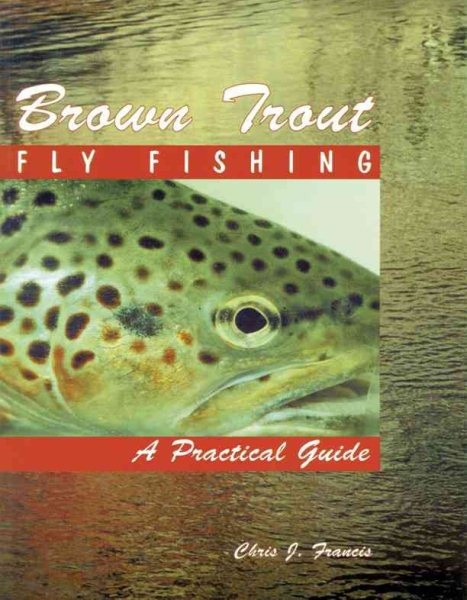 Brown Trout Fly Fishing: A Practical Guide cover
