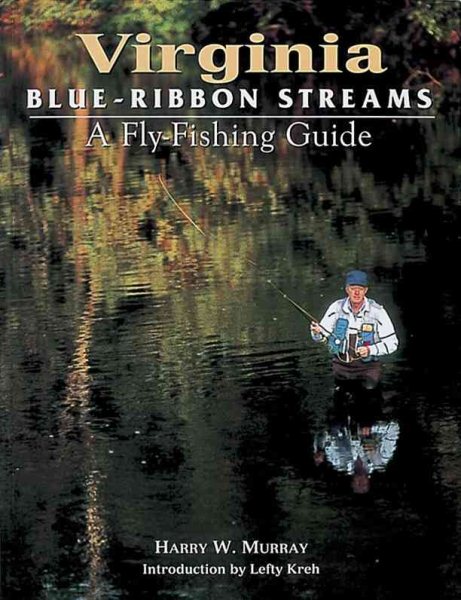 Virginia Blue-Ribbon Streams: A Fly Fishing Guide (Blue-Ribbon Fly Fishing Guides) cover