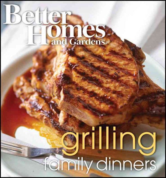 Better Homes and Gardens Grilling Family Dinners WP Alt Cvr cover