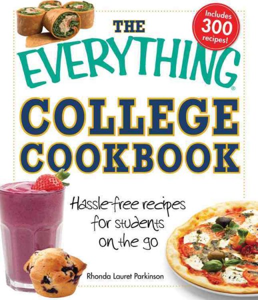 The Everything College Cookbook: Hassle free recipes for students on the go (Everything Books)