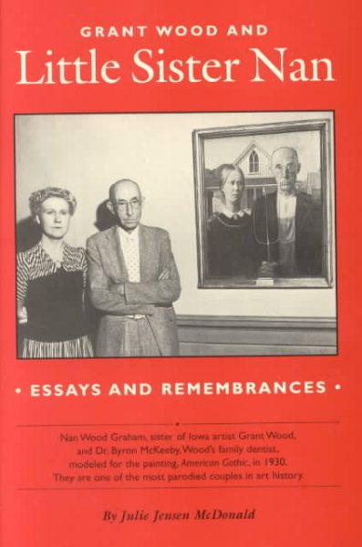 Grant Wood and Little Sister Nan: Essays and Remembrances